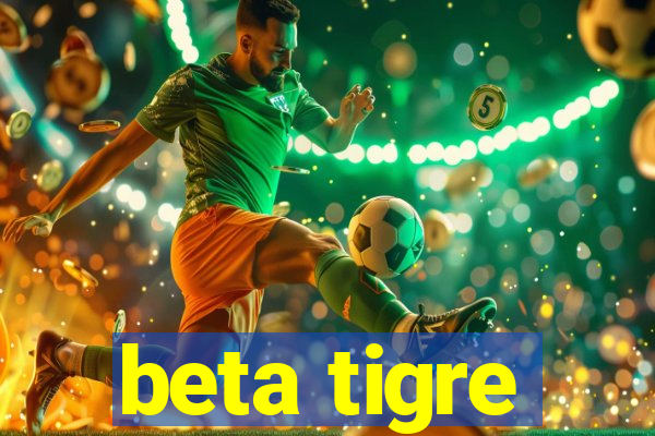 beta tigre